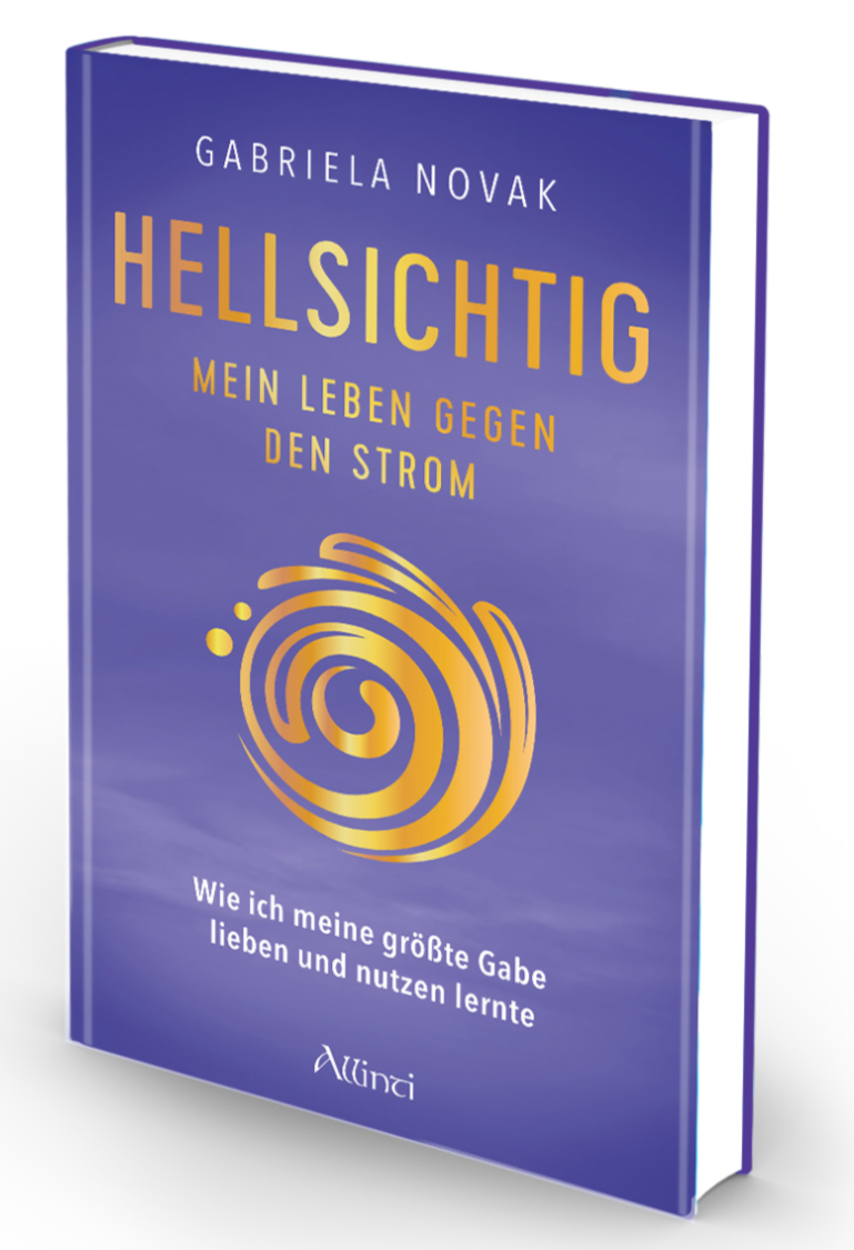 Hellsichtig - Mein Leben gegen den Strom von Gabriela Novák